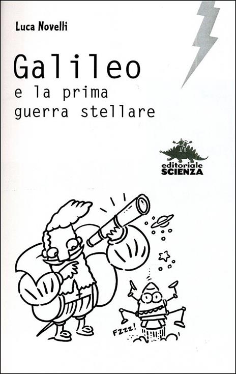Galileo e la prima guerra stellare. Ediz. illustrata - Luca Novelli - 2