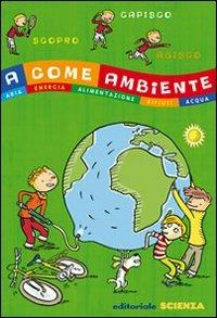 A come Ambiente. Aria, energia, alimentazione, rifiuti, acqua - copertina