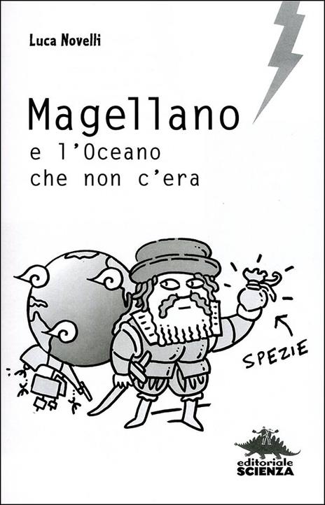 Magellano e l'oceano che non c'era. Ediz. illustrata - Luca Novelli - 2