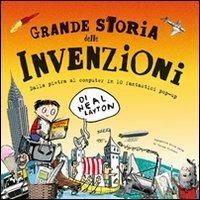 Grande storia delle invenzioni. Ediz. illustrata - Neal Layton - copertina