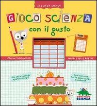 Gioco scienza con il gusto. Con un taccuino dei sapori e delle ricette - Delphine Grinberg - copertina