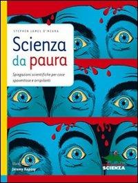 Scienza da paura. Spiegazioni scientifiche per cose spaventose e orripilanti - Stephen J. O'Meara - copertina