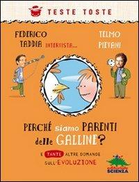 Perché siamo parenti delle galline? E tante altre domande sull'evoluzione - Federico Taddia,Telmo Pievani - copertina