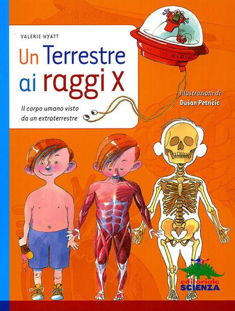 Un terrestre a raggi X. Il corpo umano visto da un extraterreste - Valerie Wyatt - copertina