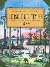 Le isole del tempo. Avventure nel mondo verde preistorico - Marta Mazzanti,Giovanna Bosi - copertina
