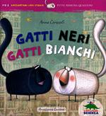 Gatti neri gatti bianchi. Ediz. illustrata