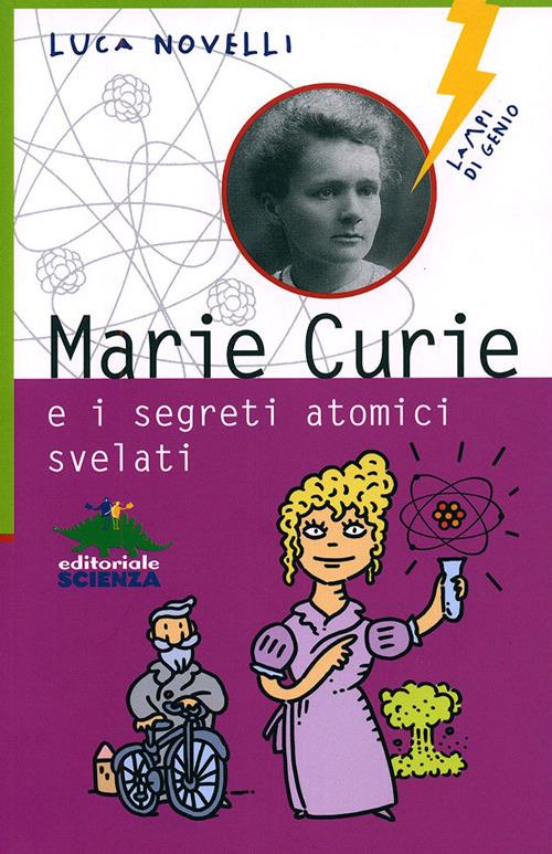 Marie Curie e i segreti atomici svelati - Luca Novelli - copertina