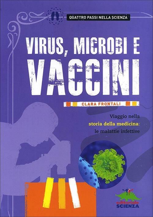 Virus, microbi vaccini. Viaggio nella storia della medicina: le malattie infettive - Clara Frontali - copertina
