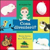 Cosa diventerò? Ediz. illustrata - Nicola Davies,Marc Boutavant - copertina