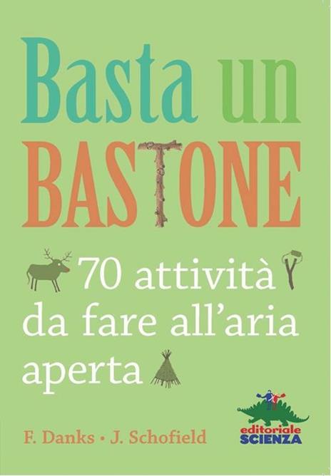 Basta un bastone. 70 attività da fare all'aria aperta - Fiona Danks,Jo Schofield - copertina