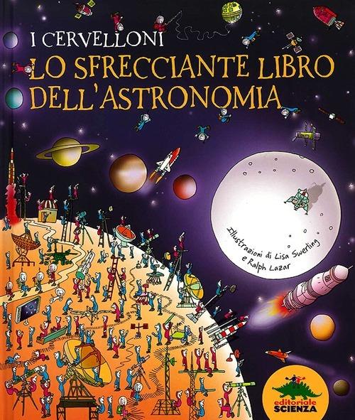 I cervelloni. Lo sfrecciante libro dell'astronomia - Carole Stott - copertina