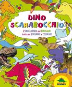 Dino scarabocchio. L'enciclopedia sui dinosauri tutta da disegnare e colorare