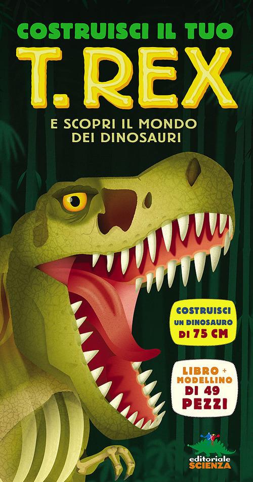 Costruisci il tuo T-Rexe scopri il mondo dei dinosauri. Libro pop-up. Con modellino di 49 pezzi - Darren Naish - copertina