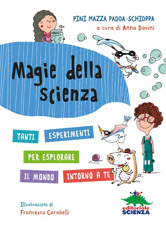 Magie della scienza. Tanti esperimenti per esplorare il mondo! - Pini Mazza Padoa-Schioppa - 3