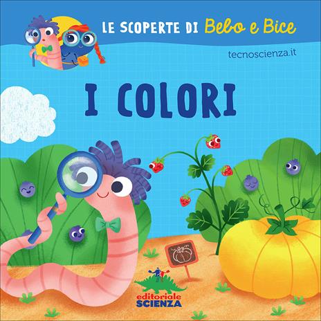 I colori. Le scoperte di Bebo e Bice. Ediz. illustrata - copertina