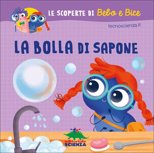La bolla di sapone. Le scoperte di Bebo e Bice. Ediz. illustrata - copertina