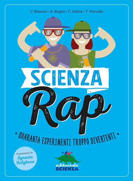 Scienza rap. Quaranta esperimenti troppo divertenti - Claudia Bianchi,Annalisa Bugini,Chicco Gallus - copertina