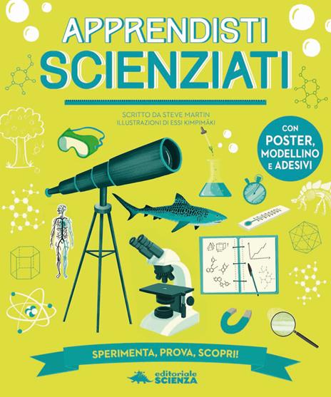 Apprendisti scienziati. Sperimenta, prova, scopri! Ediz. a colori. Con poster, modellino e adesivi - Steve Martin - copertina