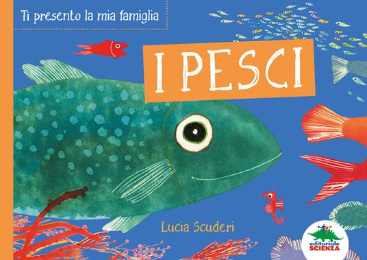 I pesci. Ti presento la mia famiglia. Ediz. a colori - Lucia Scuderi - copertina