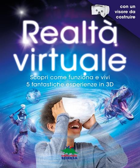 Realtà virtuale. Scopri come funziona e vivi 5 fantastiche esperienze in 3D. Con App. Con gadget - Jack Challoner - copertina