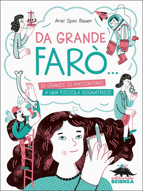 Da grande farò... 10 grandi si raccontano a una piccola sognatrice - Ariel Spini Bauer - copertina