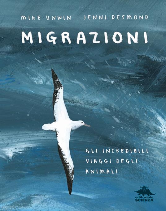 Migrazioni. Gli incredibili viaggi degli animali - Mike Unwin - copertina