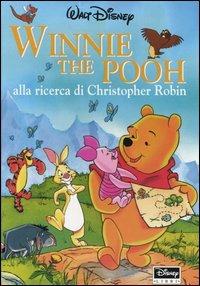 Winnie the Pooh alla ricerca di Christopher Robin. Ediz. illustrata - copertina