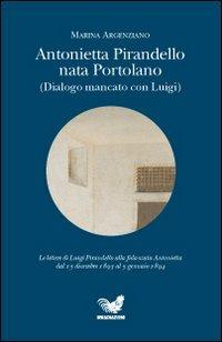 Antonietta Pirandello nata Portolano (Dialogo mancato con Luigi) - Marina Argenziano - copertina