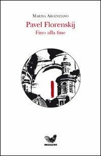 Pavel Florenskij. Fino alla fine - Marina Argenziano - copertina