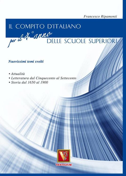 Il compito d'italiano. Per il 4° anno delle Scuole superiori - Francesco Ripamonti - copertina