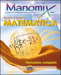 Manomix di matematica. Formulario completo - Nicola D'Antonio - copertina