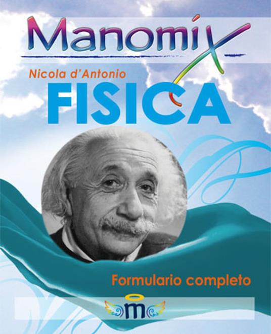 Manomix di fisica. Formulario completo - Nicola D'Antonio - copertina