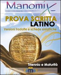 Manomix. Prova scritta di latino. Triennio e Maturità, versioni tradotte e schede sintattiche - copertina
