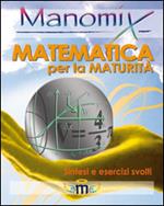 Manomix. Matematica per la maturità. Sintesi ed esercizi