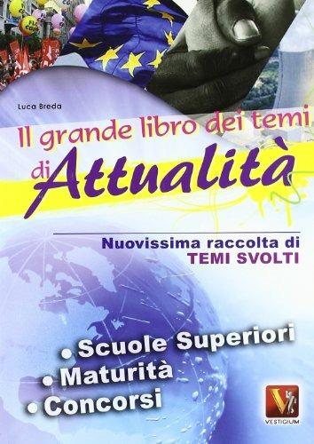 Il grande libro dei temi di attualità. Per le Scuole superiori - Luca Breda,Domenico Milletti - copertina