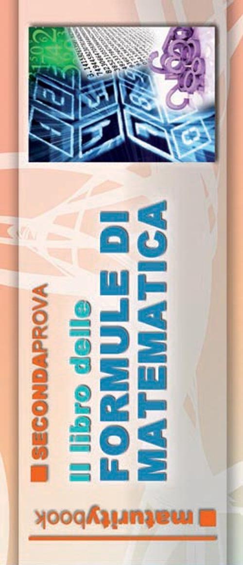 Il libro delle formule di matematica. Formulario completo portatile. Per l'esame di maturità - copertina