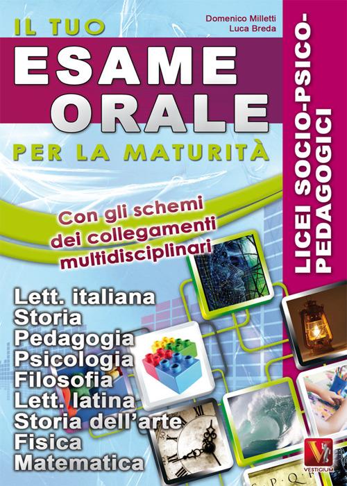 Il tuo esame orale. Per la maturità. Licei a indirizzo socio-psicopedagogico - Domenico Milletti,Luca Breda - copertina