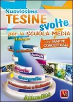 Nuovissime tesine svolte. Con mappe concettuali. Per la Scuola media