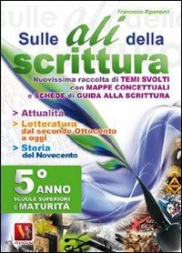 Sulle ali della scrittura per il 5° anno delle Scuole superiori - Francesco Ripamonti - copertina