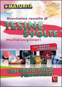 Nuovissima raccolta di tesine svolte per la maturità. Licei socio-psicopedagogici - copertina