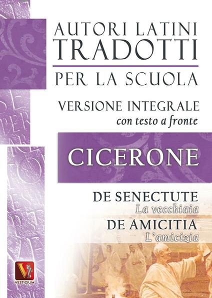 La vecchiaia-De senectute-L'amicizia-De amicitia. Testo latino a fronte. Ediz. integrale - Marco Tullio Cicerone - copertina