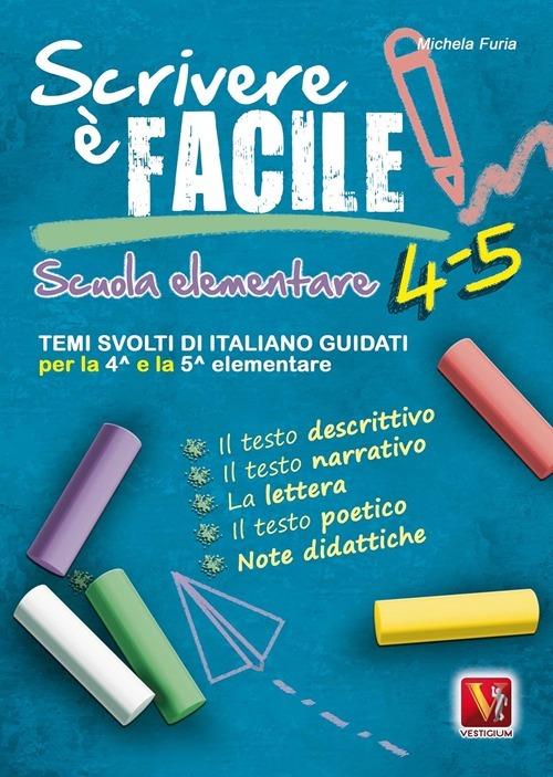 Scrivere è facile 4-5. Temi svolti di italiano guidati per la 4ª e 5ª classe elementare - Michela Furia - copertina