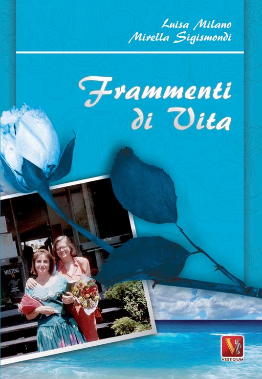 Frammenti di vita - Luisa Milano,Mirella Sigismondi - copertina