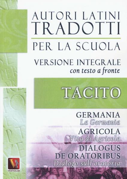 La Germania. Vita di Agricola. Dialogo sull'oratoria-Germania. Agricola. Dialogus de oratoribus. Testo latino a fronte. Ediz. integrale - Publio Cornelio Tacito - copertina