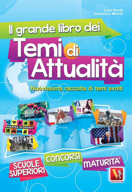 Il grande libro dei temi di attualità. Nuovissima raccolta di temi svolti. Scuole superiori, maturità, concorsi - Luca Breda,Domenico Milletti - copertina