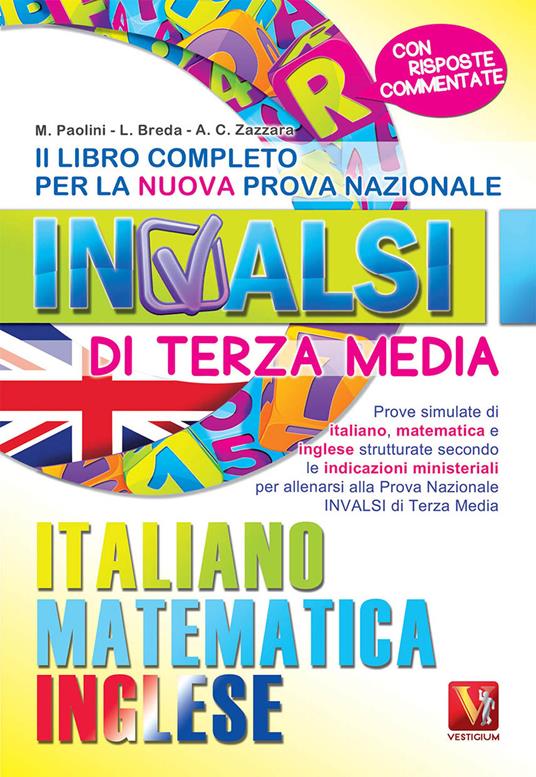 Il libro completo per la nuova prova nazionale INVALSI di terza media. Italiano, matematica, inglese - Margherita Paolini,Luca Breda,Antonietta Caterina Zazzara - copertina