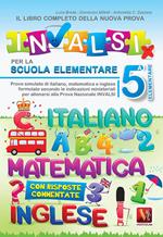 Il libro completo della nuova prova INVALSI per la scuola elementare. 5ª elementare. Italiano, matematica e inglese. Nuova ediz.