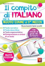 Il compito di italiano per il nuovo esame di 3ª media. Nuovissimi temi svolti. Con schede di guida alla scrittura