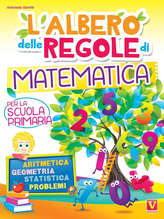 L' albero delle regole di matematica. Per la scuola primaria. Aritmetica, geometria, statistica, problemi. Ediz. a colori -  Antonella Gentile - copertina