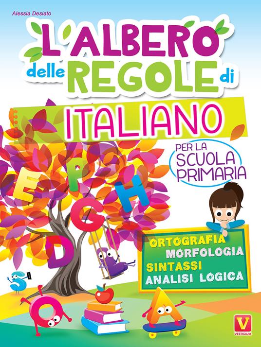 L' albero delle regole di italiano. Per la scuola primaria. Ortografia, morfologia, sintassi, analisi logica. Ediz. a colori -  Alessia Desiato - copertina